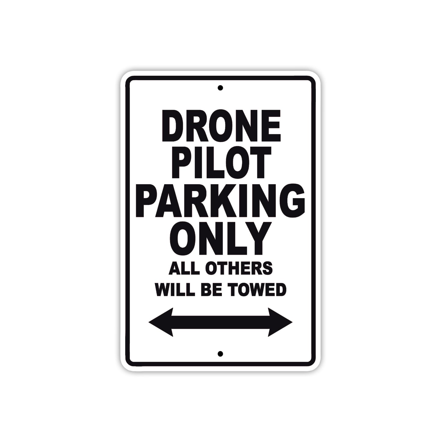 Drone Pilot Parking Only All Others Will Be Towed With Novelty Caution Alert Warning Aluminum Sings
