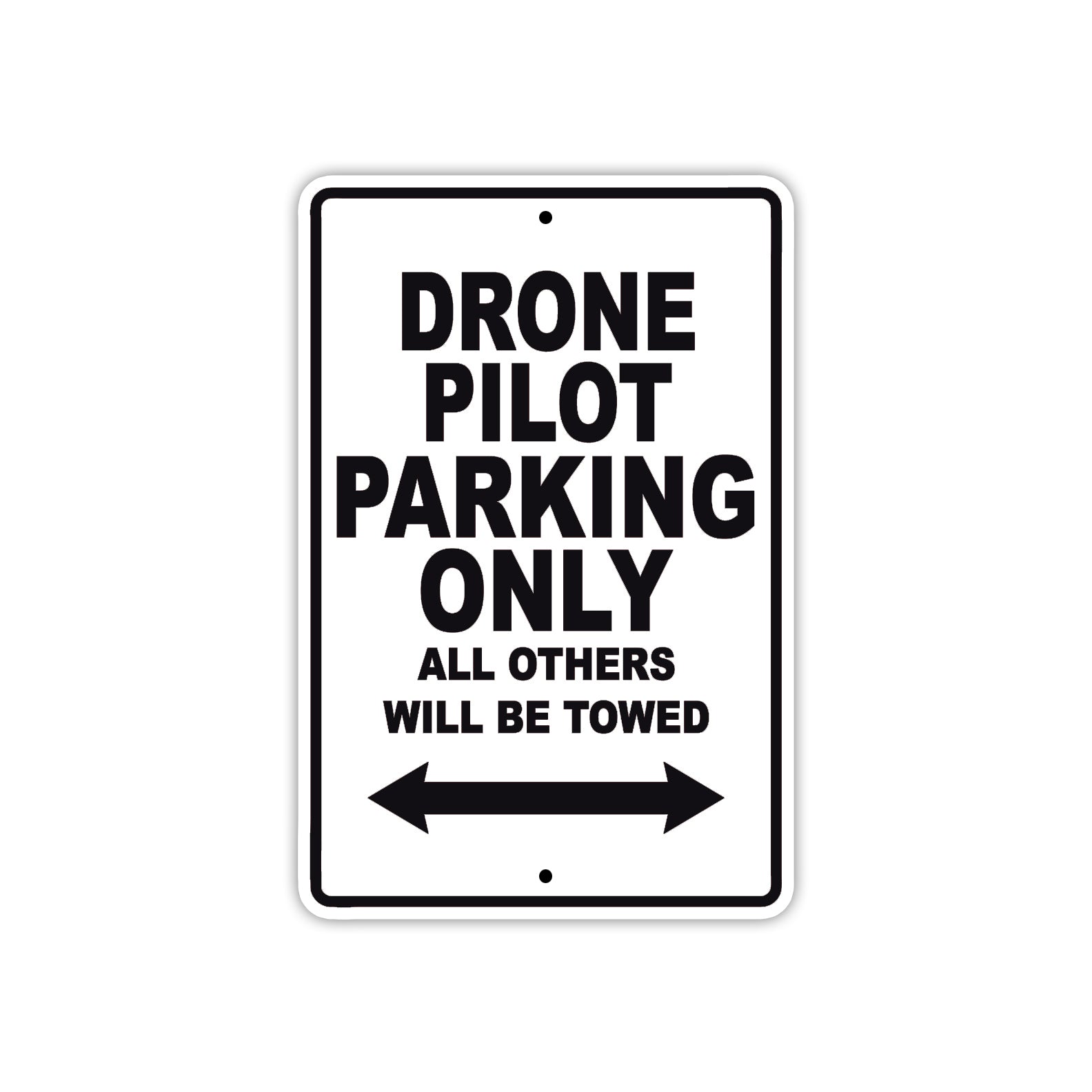 Drone Pilot Parking Only All Others Will Be Towed With Novelty Caution Alert Warning Aluminum Sings