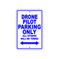 Drone Pilot Parking Only All Others Will Be Towed With Novelty Caution Alert Warning Aluminum Sings
