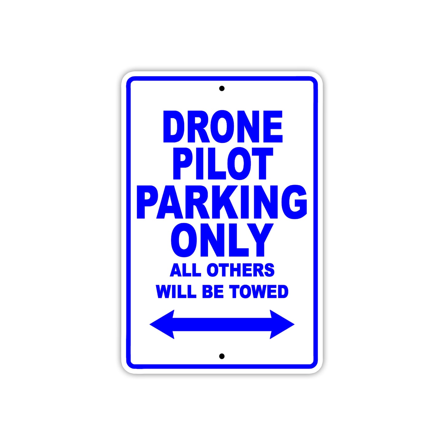 Drone Pilot Parking Only All Others Will Be Towed With Novelty Caution Alert Warning Aluminum Sings