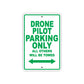 Drone Pilot Parking Only All Others Will Be Towed With Novelty Caution Alert Warning Aluminum Sings