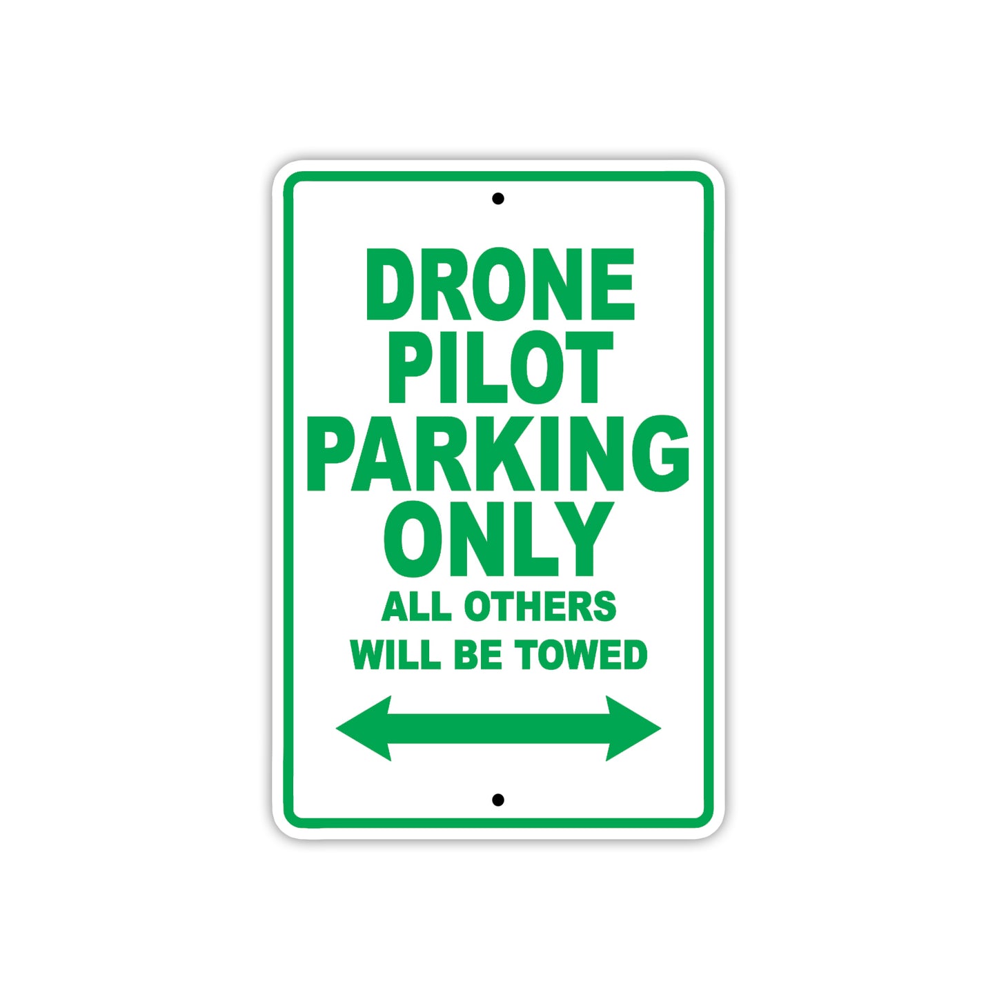 Drone Pilot Parking Only All Others Will Be Towed With Novelty Caution Alert Warning Aluminum Sings