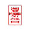 Drone Pilot Parking Only All Others Will Be Towed With Novelty Caution Alert Warning Aluminum Sings
