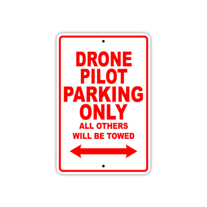Drone Pilot Parking Only All Others Will Be Towed With Novelty Caution Alert Warning Aluminum Sings