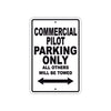 Commercial Pilot Parking Only All Others Will Be Towed With Novelty Caution Warning Aluminum Sings