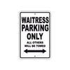 Waitress Parking Only All Others Will Be Towed With Novelty Caution Alert Warning Aluminum Sings
