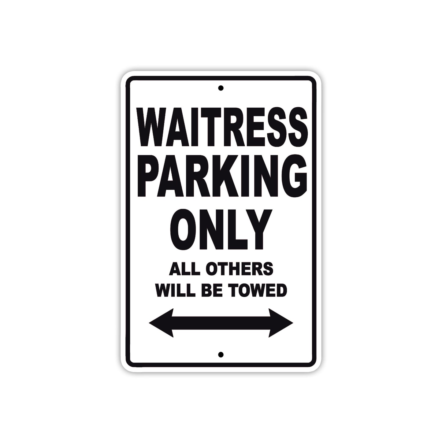 Waitress Parking Only All Others Will Be Towed With Novelty Caution Alert Warning Aluminum Sings