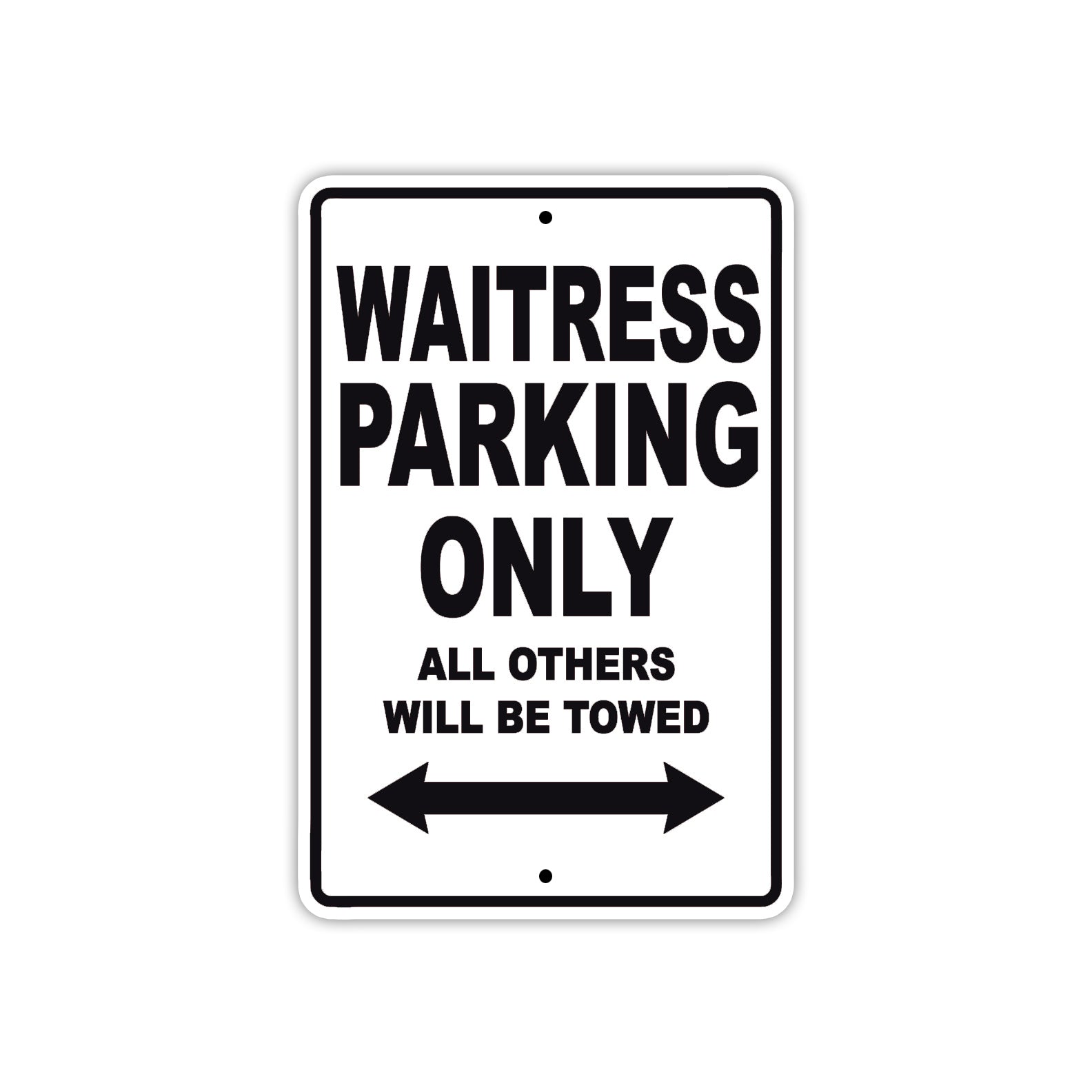 Waitress Parking Only All Others Will Be Towed With Novelty Caution Alert Warning Aluminum Sings