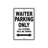 Waiter Parking Only All Others Will Be Towed With Novelty Caution Alert Warning Aluminum Sings