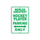 World Greatest Hockey Player Parking Only With Humor Jokes Funny Gags Novelty Warning Aluminum
