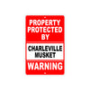 Property Protected by Charleville Musket Gun Pistol Rifle Revolver Aluminum Metal Plate Sign