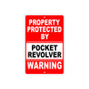 Property Protected by Pocket Revolver Gun Rifle Revolver Warning Aluminum Metal Plate Sign