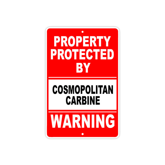 Property Protected by Cosmopolitan Carbine Gun Pistol Rifle Revolver Aluminum Metal Plate Sign
