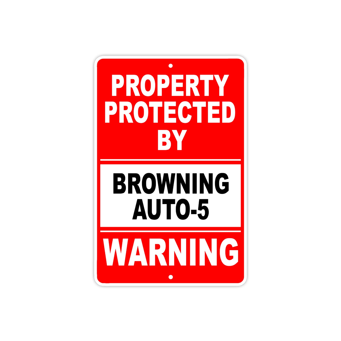 Property Protected by Browning Auto-5 Gun Pistol Rifle Revolver Aluminum Metal Plate Sign