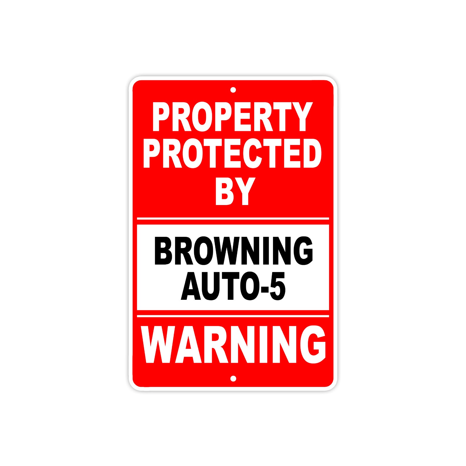 Property Protected by Browning Auto-5 Gun Pistol Rifle Revolver Aluminum Metal Plate Sign