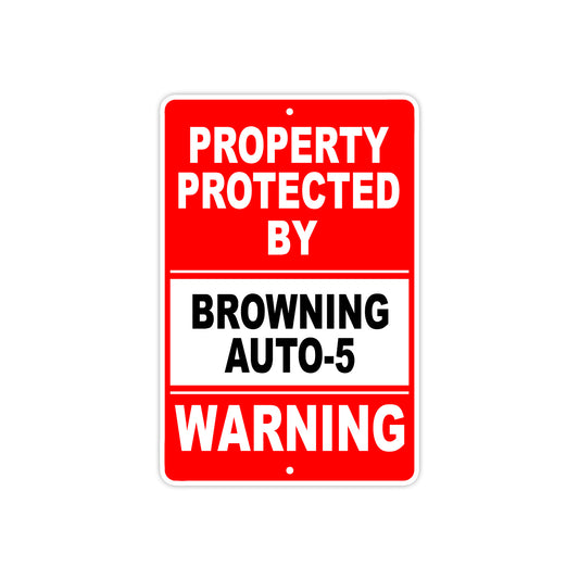 Property Protected by Browning Auto-5 Gun Pistol Rifle Revolver Aluminum Metal Plate Sign