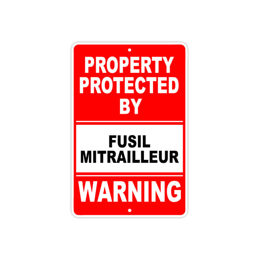 Property Protected by Fusil Mitrailleur Gun Pistol Rifle Revolver Aluminum Metal Plate Sign
