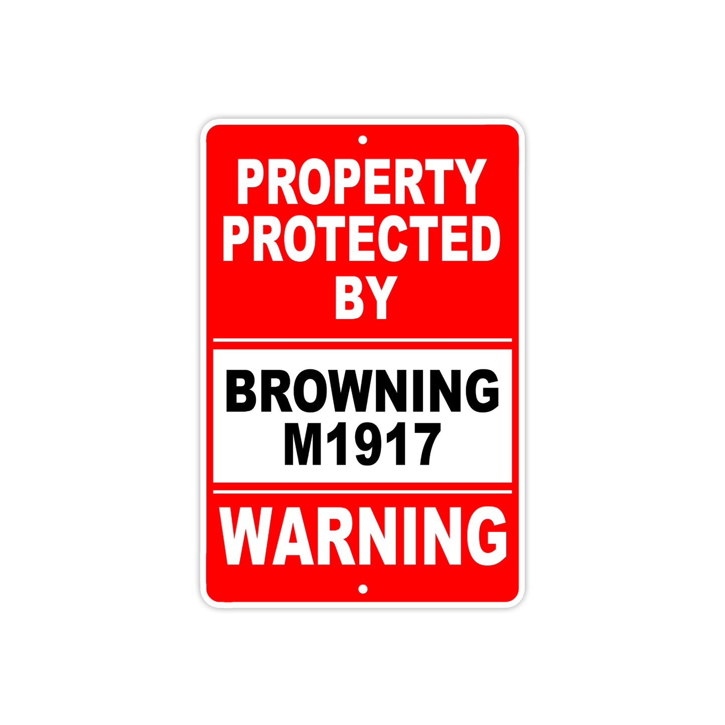 Property Protected by Browning M1917 Gun Pistol Rifle Revolver Warning Aluminum Metal Plate Sign