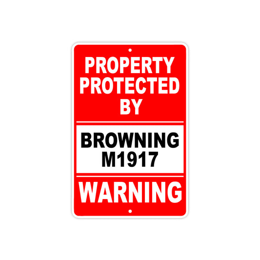 Property Protected by Browning M1917 Gun Pistol Rifle Revolver Warning Aluminum Metal Plate Sign