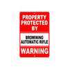 Property Protected by Browning Automatic Rifle Gun Rifle Revolver Aluminum Metal Plate Sign
