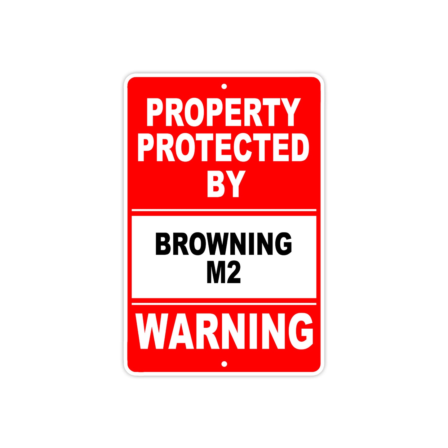 Property Protected by Browning M2 Gun Pistol Rifle Revolver Warning Aluminum Metal Plate Sign
