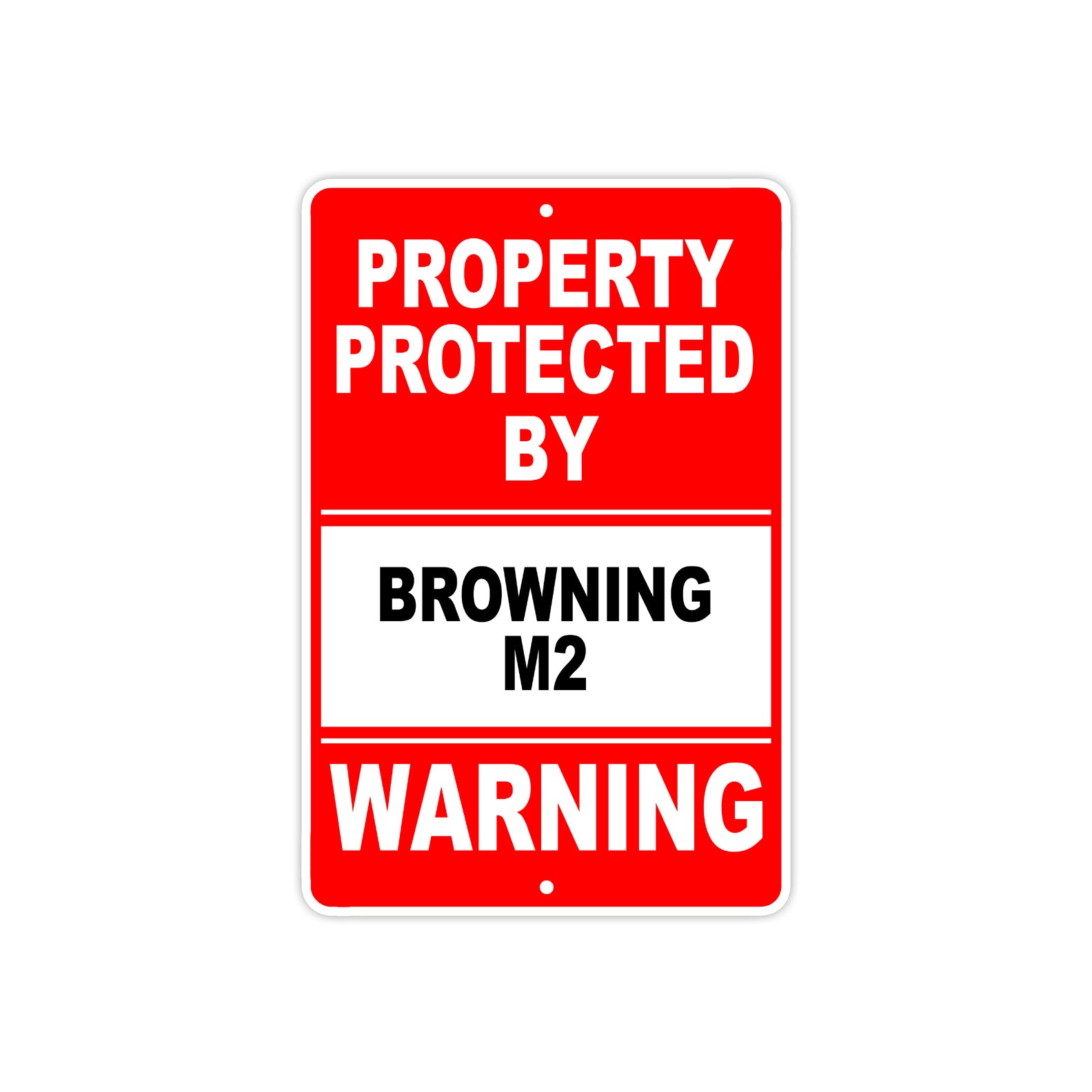 Property Protected by Browning M2 Gun Pistol Rifle Revolver Warning Aluminum Metal Plate Sign