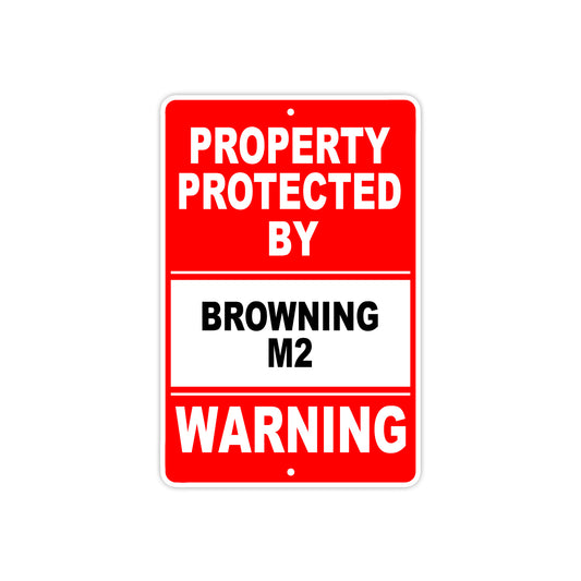 Property Protected by Browning M2 Gun Pistol Rifle Revolver Warning Aluminum Metal Plate Sign