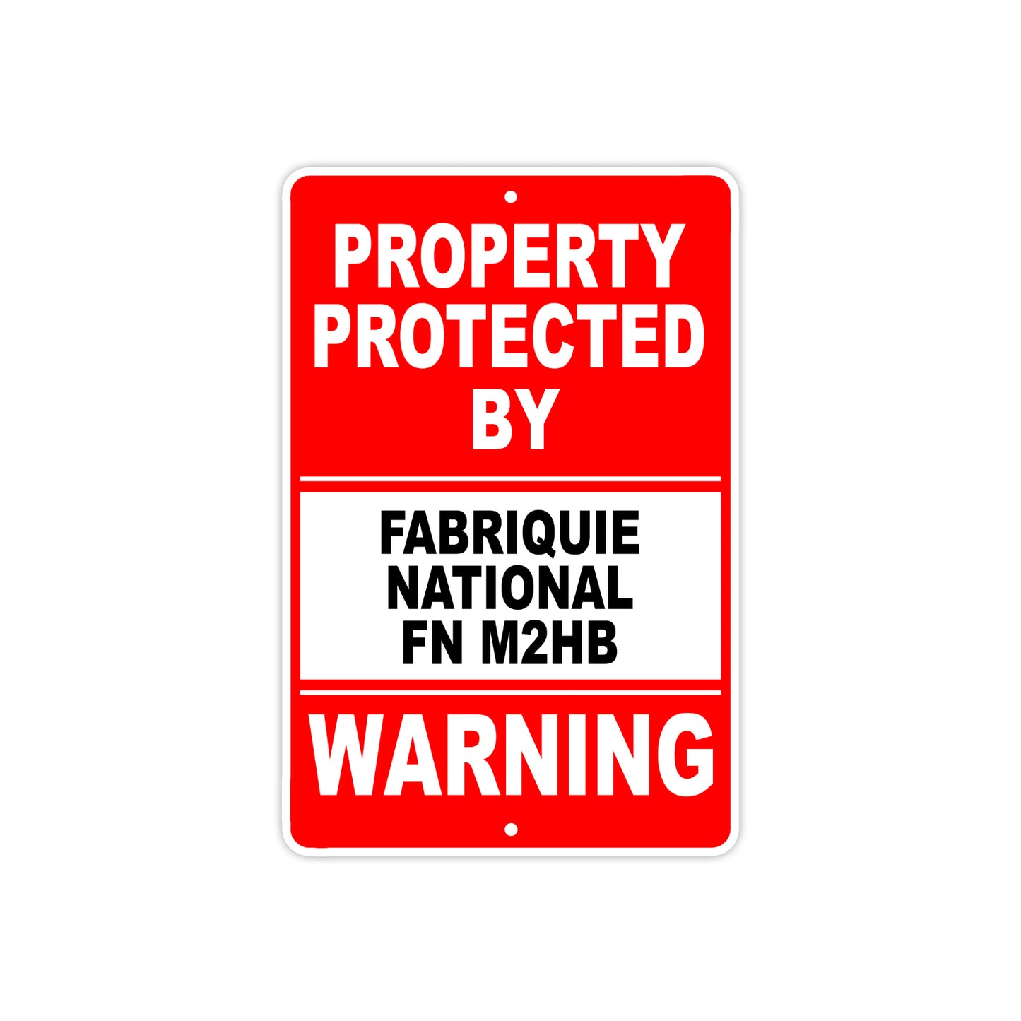 Property Protected by Fabriquie National Fn M2hb Gun Rifle Revolver Aluminum Metal Plate Sign
