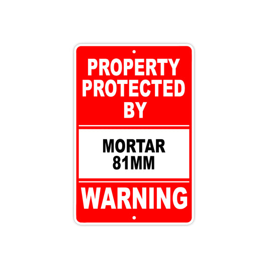 Property Protected by Mortar 81MM Gun Pistol Rifle Revolver Warning Aluminum Metal Plate Sign