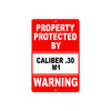 Property Protected by Caliber .30 , M1 Gun Pistol Rifle Revolver Aluminum Metal Plate Sign