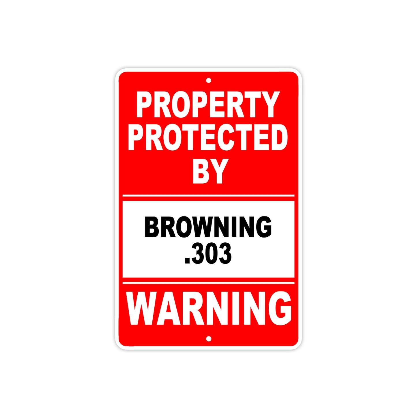 Property Protected by Browning 303 Gun Pistol Rifle Revolver Warning Aluminum Metal Plate Sign