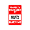 Property Protected by Molotov Cocktail Gun Pistol Rifle Revolver Aluminum Metal Plate Sign