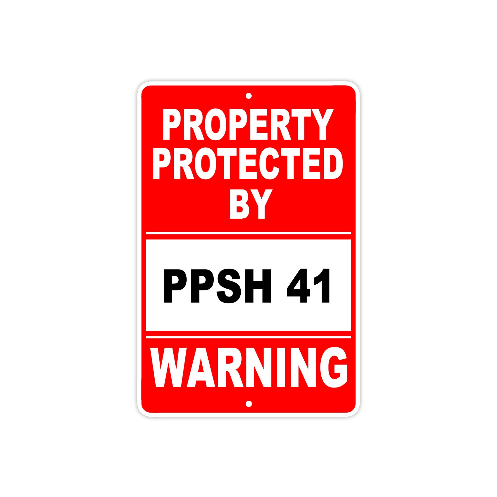 Property Protected by Ppsh 41 Gun Pistol Rifle Revolver Warning Aluminum Metal Plate Sign