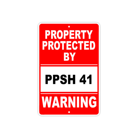 Property Protected by Ppsh 41 Gun Pistol Rifle Revolver Warning Aluminum Metal Plate Sign