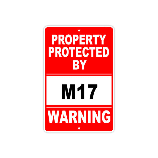 Property Protected by M17 Gun Pistol Rifle Revolver Warning Aluminum Metal Plate Sign