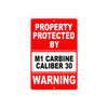 Property Protected by M1 Carbine Caliber 30 Gun Pistol Rifle Revolver Aluminum Metal Plate Sign