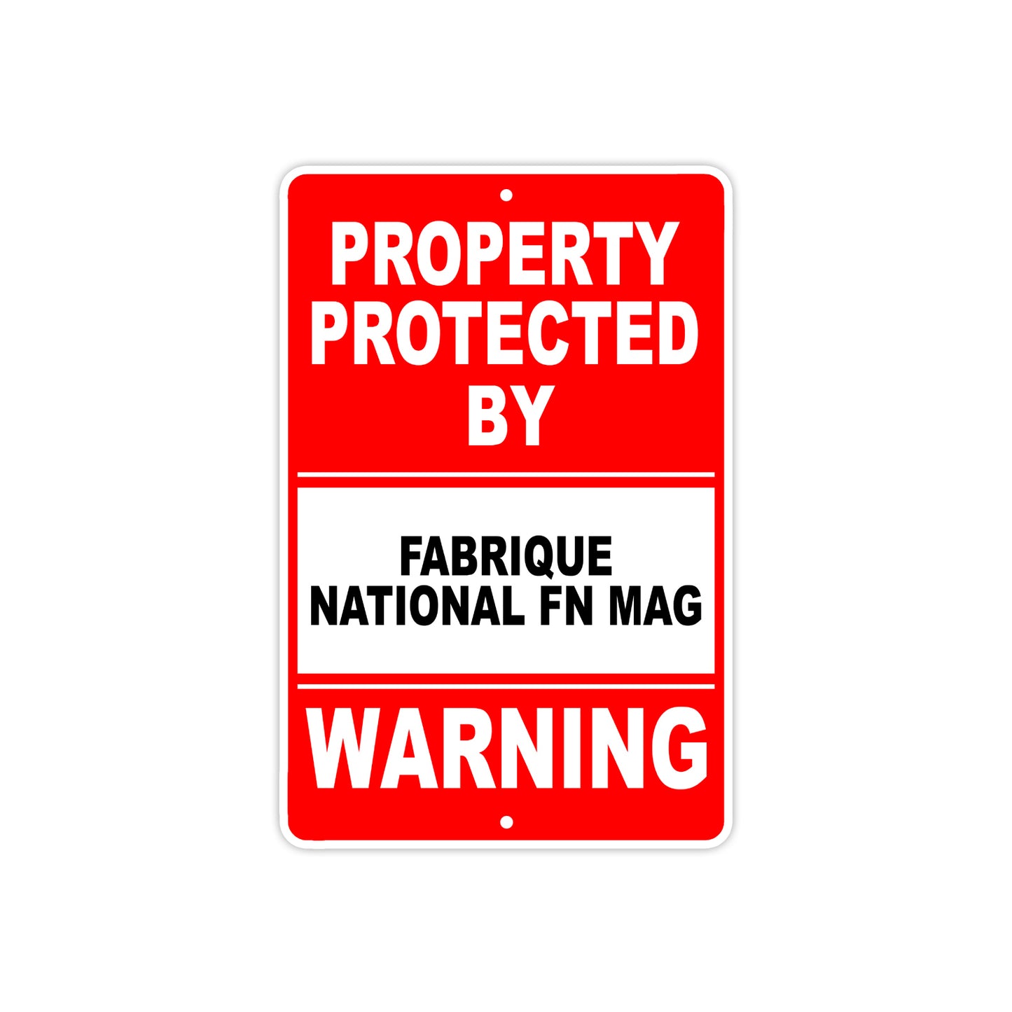 Property Protected by Fabrique National Fn Mag Gun Rifle Revolver Aluminum Metal Plate Sign