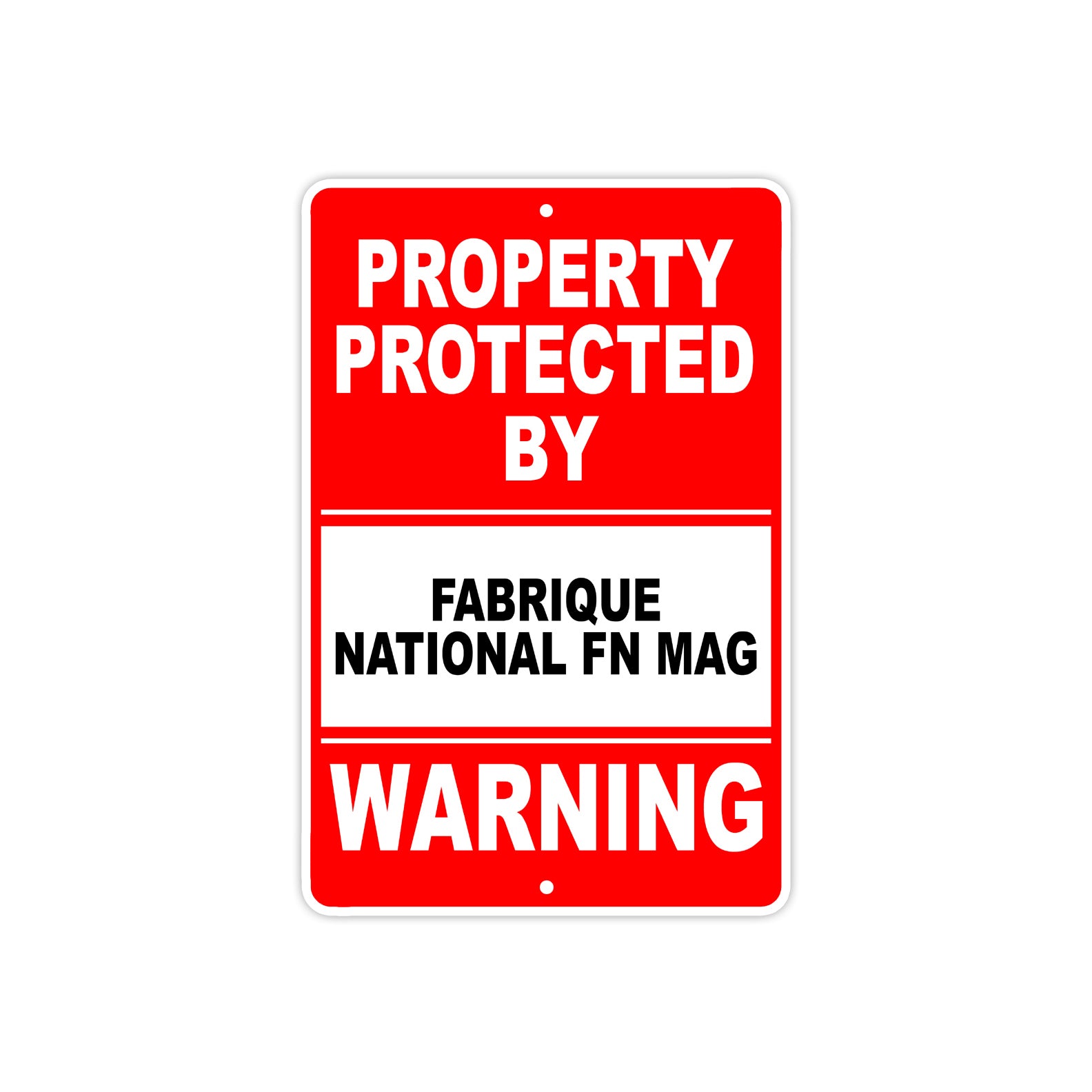 Property Protected by Fabrique National Fn Mag Gun Rifle Revolver Aluminum Metal Plate Sign