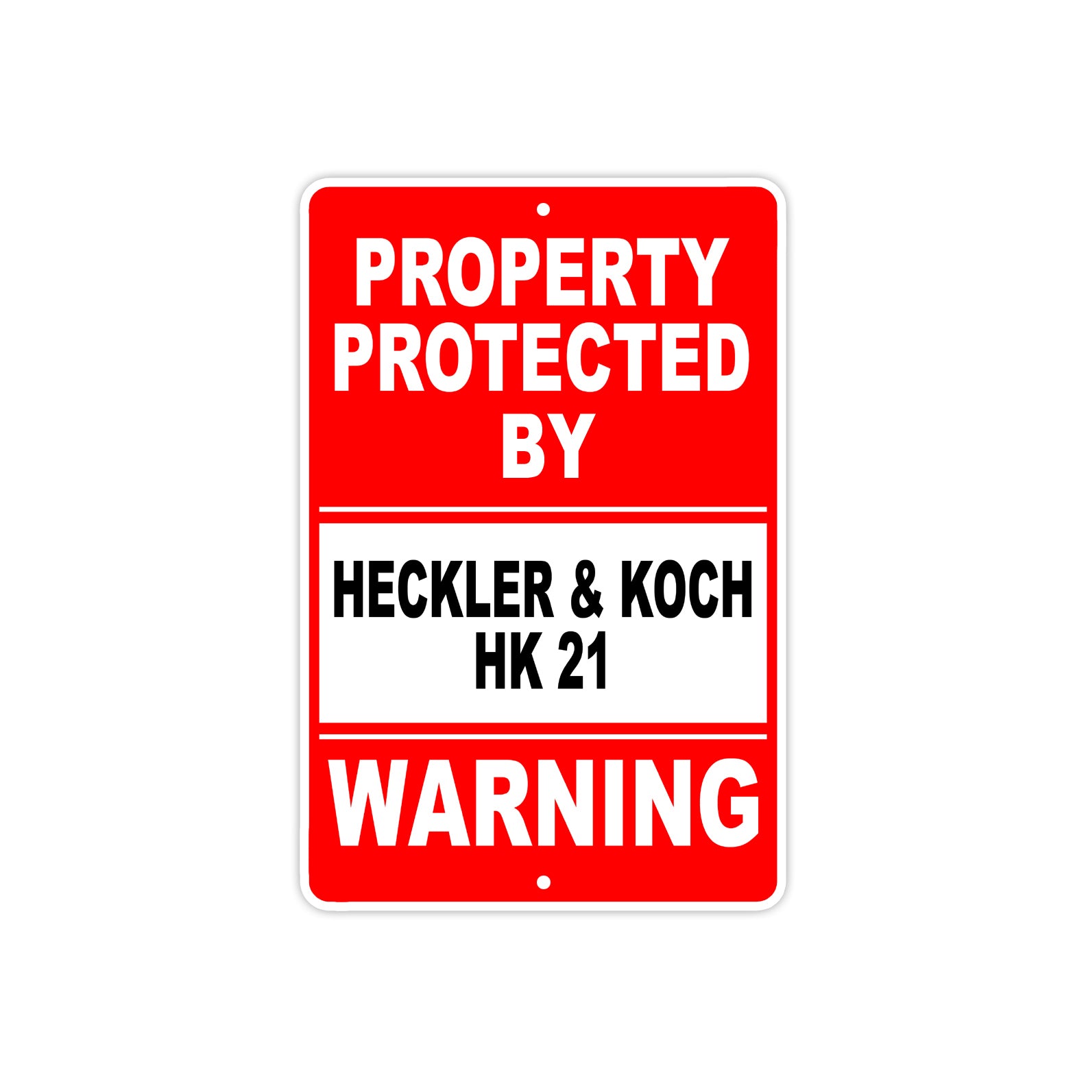 Property Protected by Heckler & Koch Hk 21 Gun Pistol Rifle Revolver Aluminum Metal Plate Sign