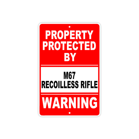 Property Protected by M67 Recoilless Rifle Gun Pistol Rifle Revolver Aluminum Metal Plate Sign