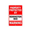 Property Protected by Remington M40 Gun Pistol Rifle Revolver Warning Aluminum Metal Plate Sign