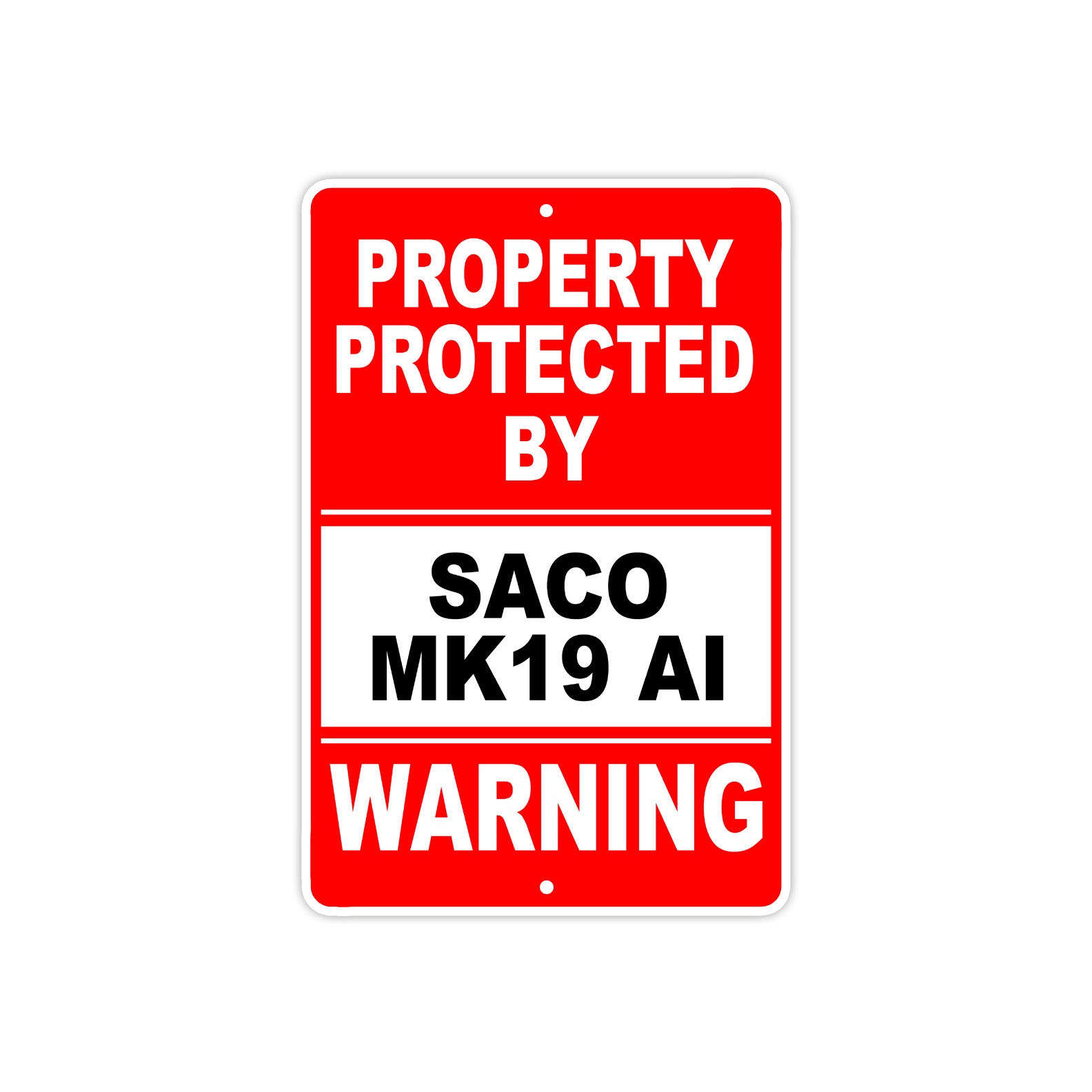 Property Protected by Saco MK19 AI Gun Pistol Rifle Revolver Warning Aluminum Metal Plate Sign