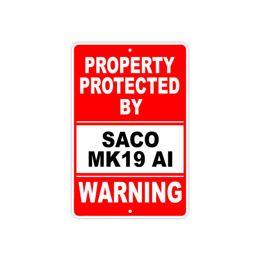 Property Protected by Saco MK19 AI Gun Pistol Rifle Revolver Warning Aluminum Metal Plate Sign