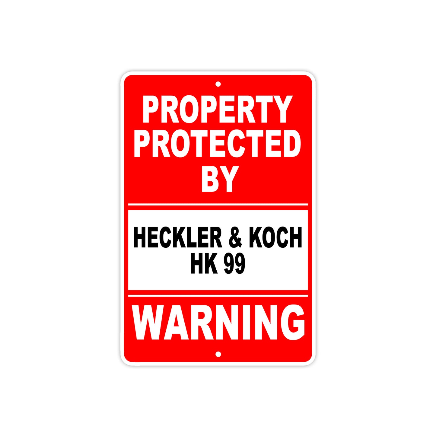 Property Protected by Heckler & Koch HK 99 Gun Pistol Rifle Revolver Aluminum Metal Plate Sign