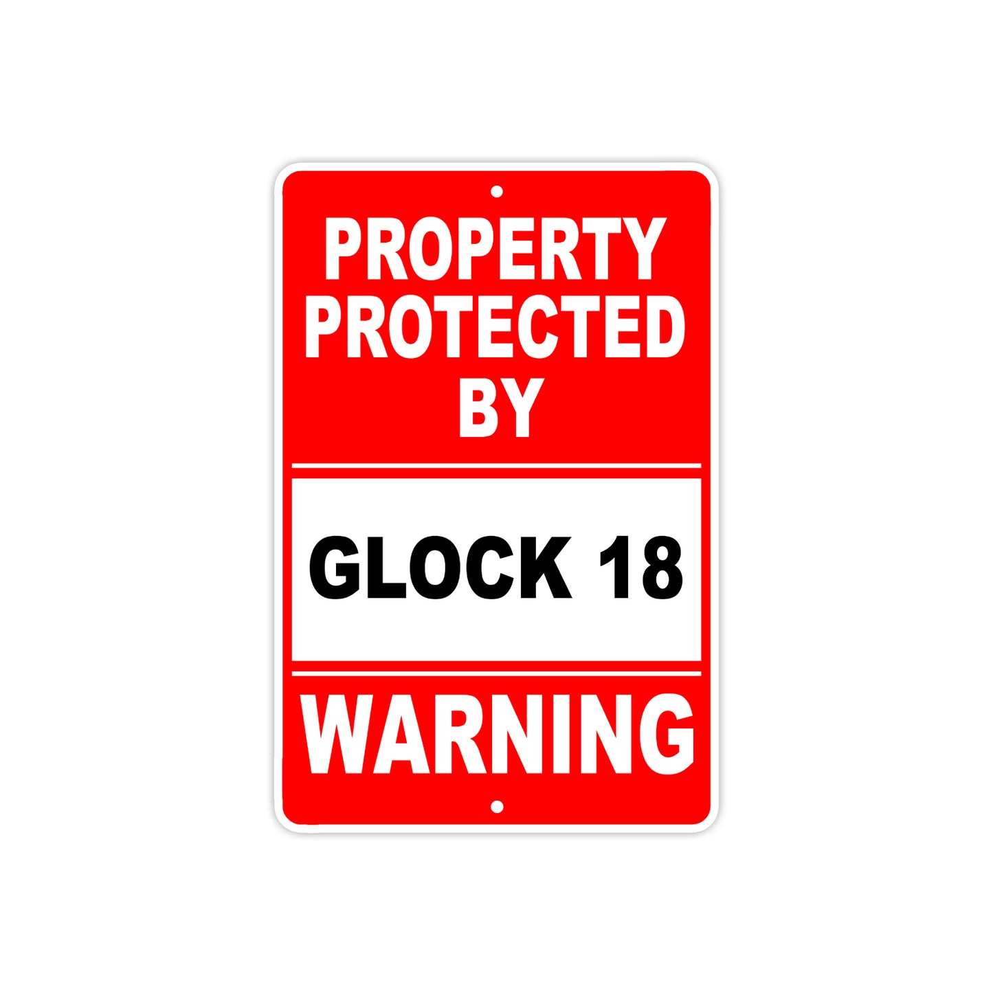 Property Protected by Glock 18 Gun Pistol Rifle Revolver Warning Aluminum Metal Plate Sign
