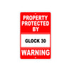 Property Protected by Glock 30 Gun Pistol Rifle Revolver Warning Aluminum Metal Plate Sign