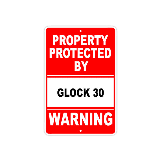 Property Protected by Glock 30 Gun Pistol Rifle Revolver Warning Aluminum Metal Plate Sign