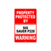 Property Protected by Sig Sauer P228 Gun Pistol Rifle Revolver Warning Aluminum Metal Plate Sign