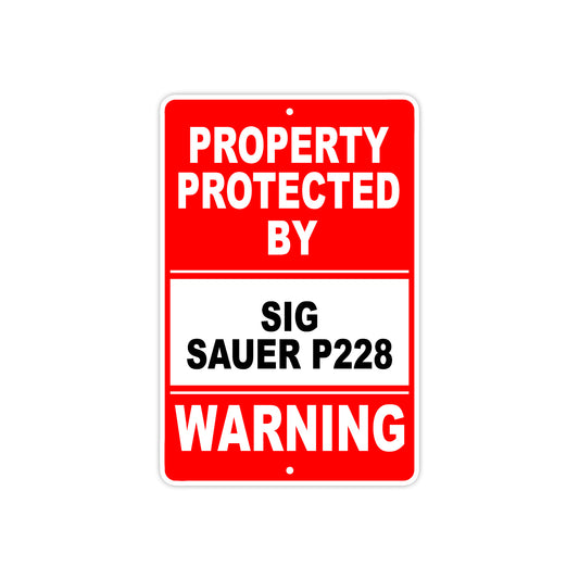 Property Protected by Sig Sauer P228 Gun Pistol Rifle Revolver Warning Aluminum Metal Plate Sign