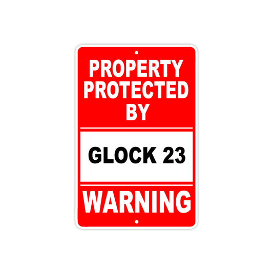 Property Protected by Glock 23 Gun Pistol Rifle Revolver Warning Aluminum Metal Plate Sign